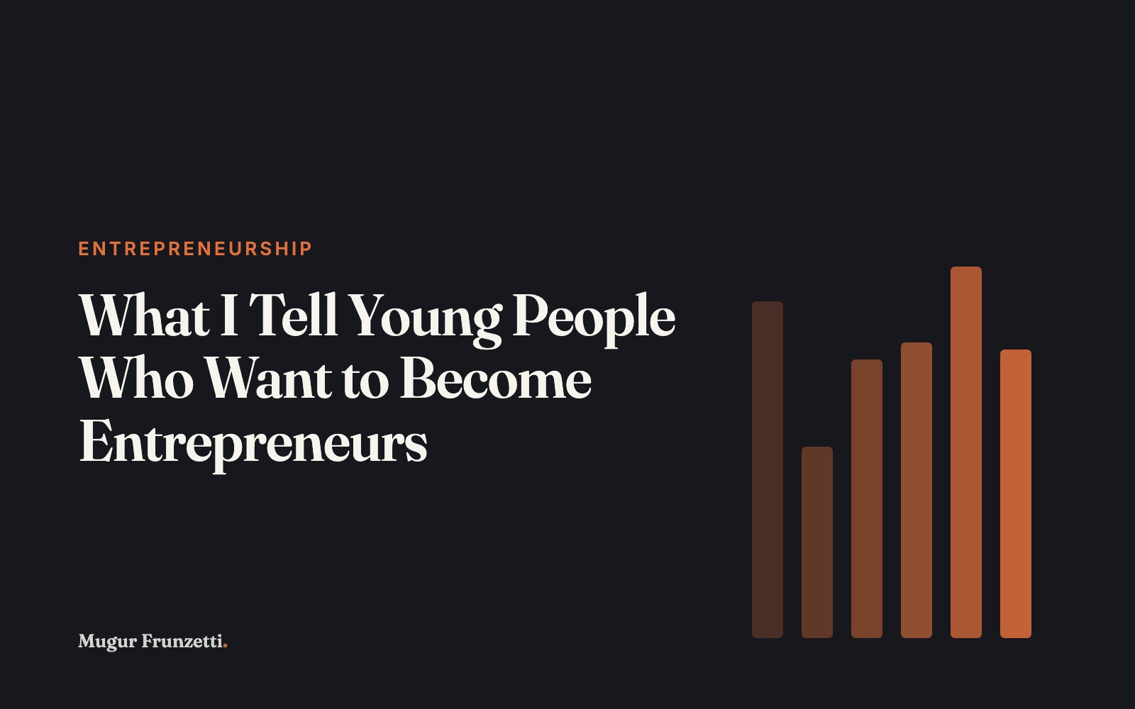 What I Tell Young People Who Want to Become Entrepreneurs