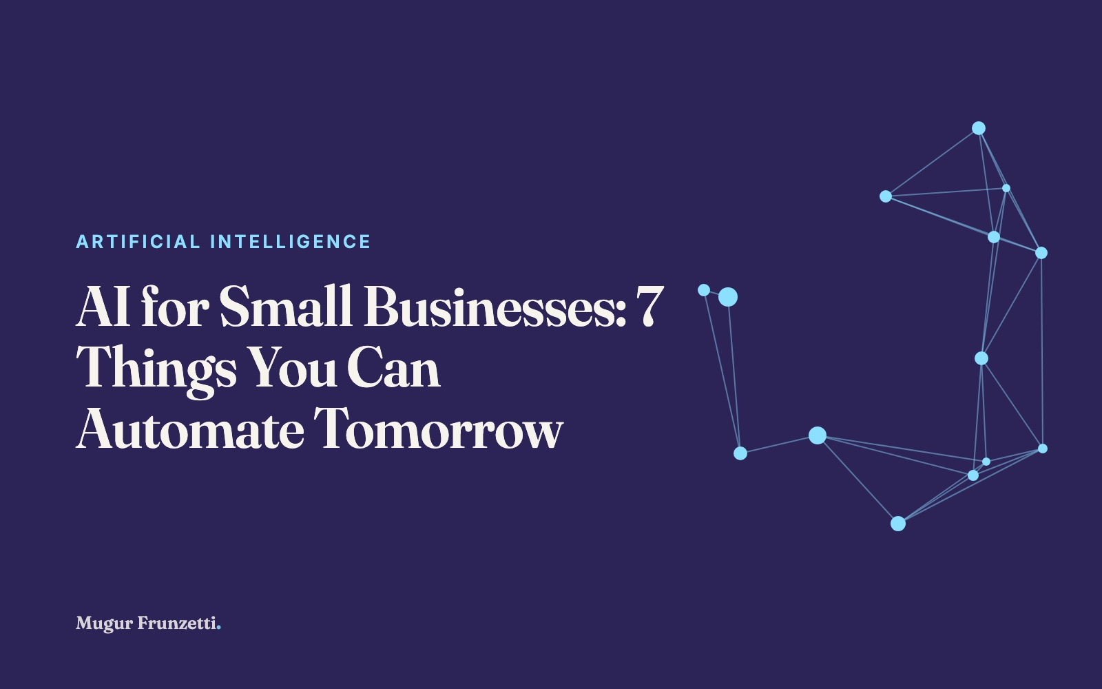 AI for Small Businesses: 7 Things You Can Automate Tomorrow