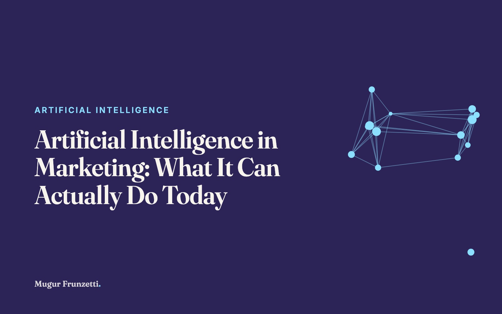 Artificial Intelligence in Marketing: What It Can Actually Do Today