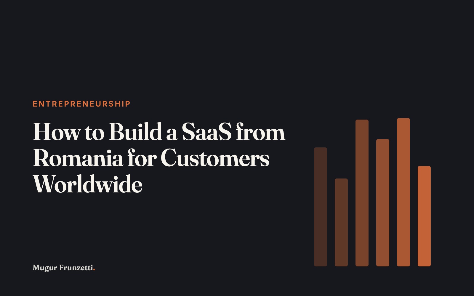 How to Build a SaaS from Romania for Customers Worldwide