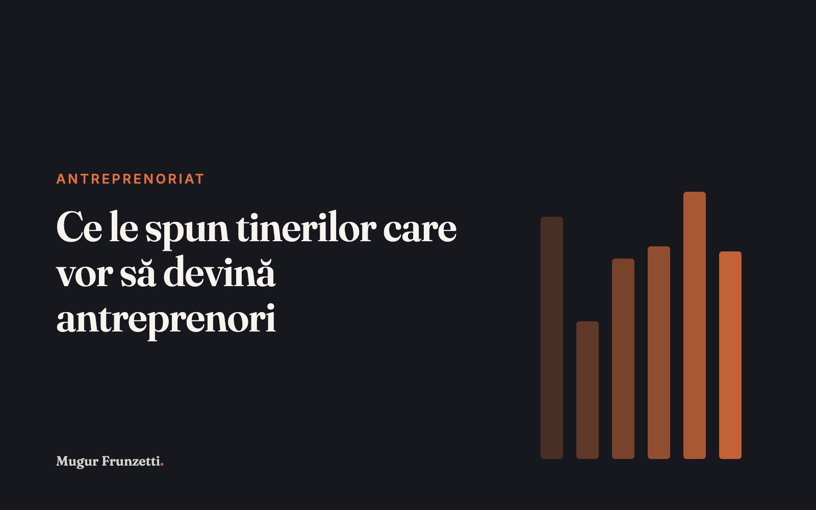 Ce le spun tinerilor care vor să devină antreprenori