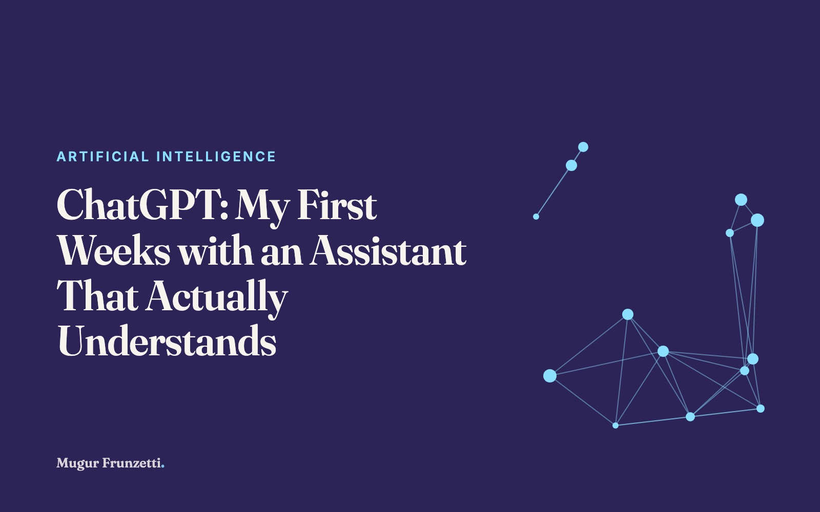 ChatGPT: My First Weeks with an Assistant That Actually Understands
