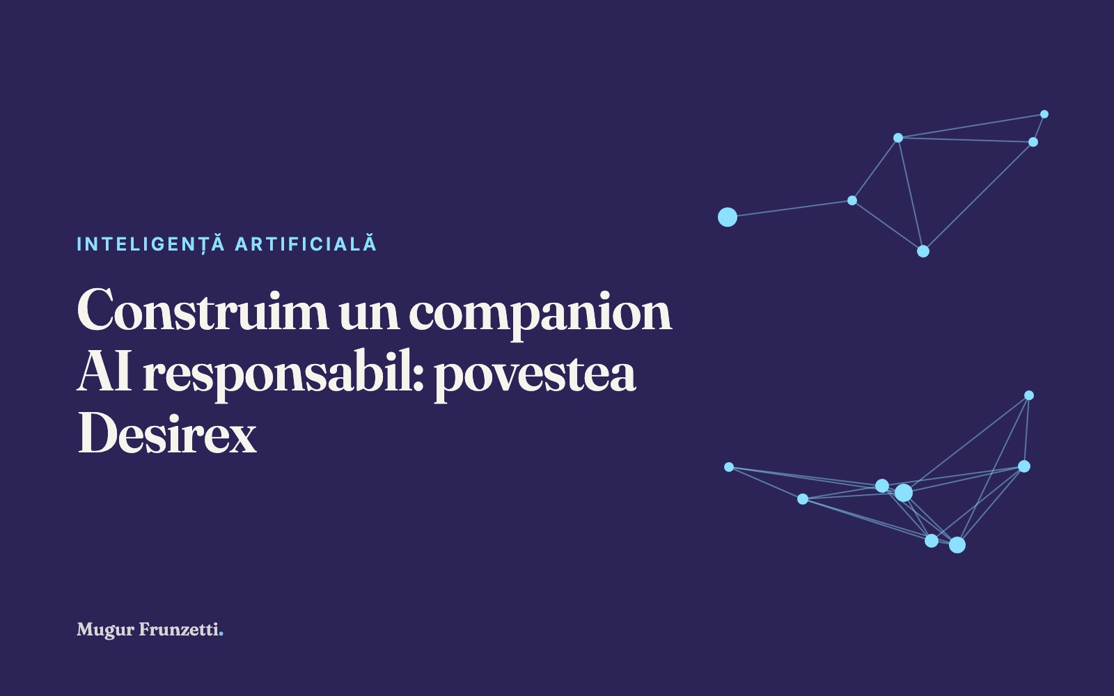 Construim un companion AI responsabil: povestea Desirex