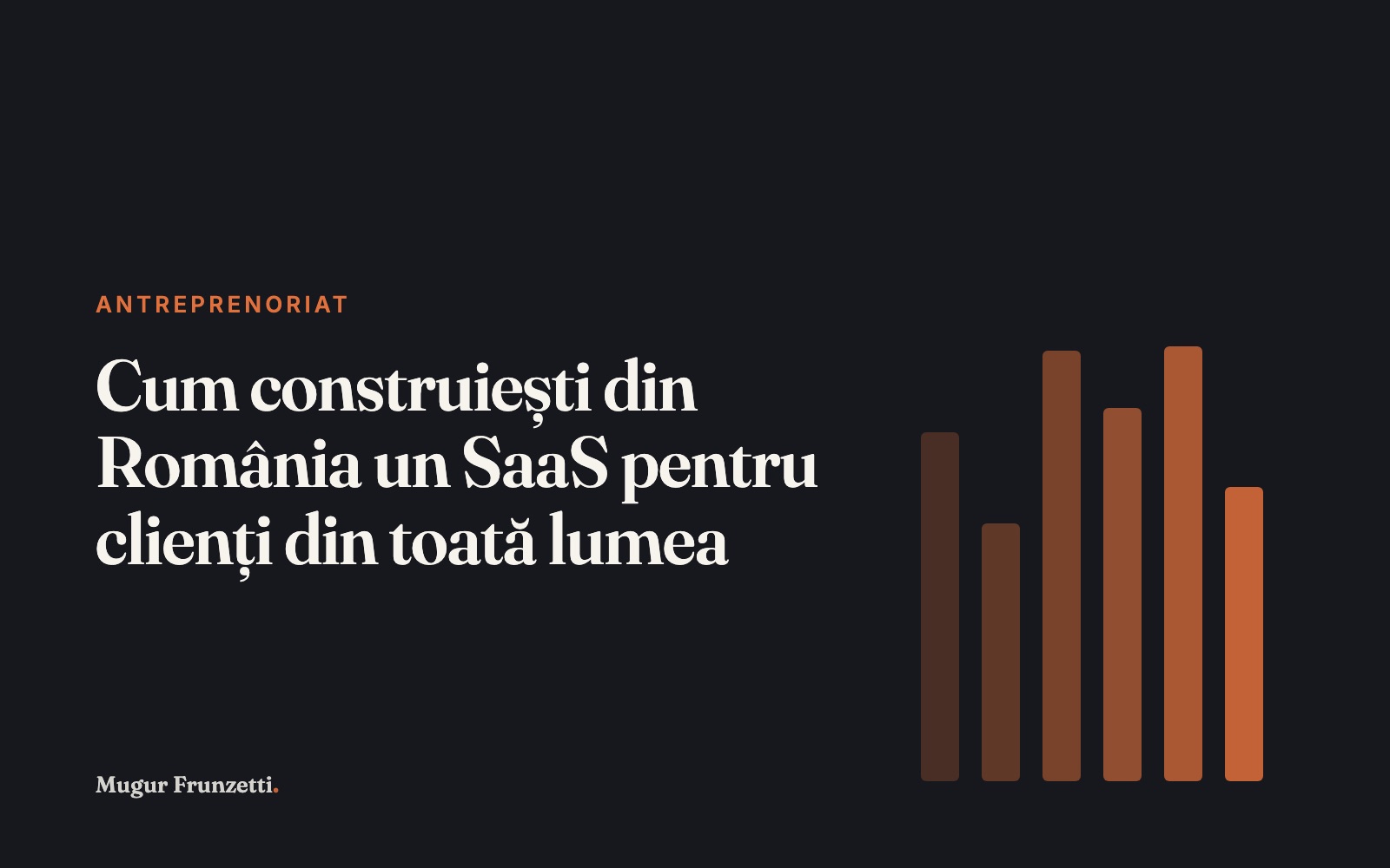 Cum construiești din România un SaaS pentru clienți din toată lumea