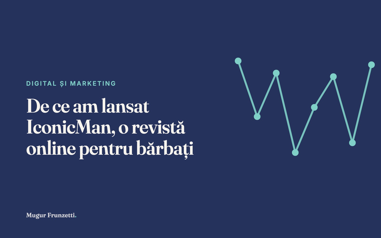 De ce am lansat IconicMan, o revistă online pentru bărbați