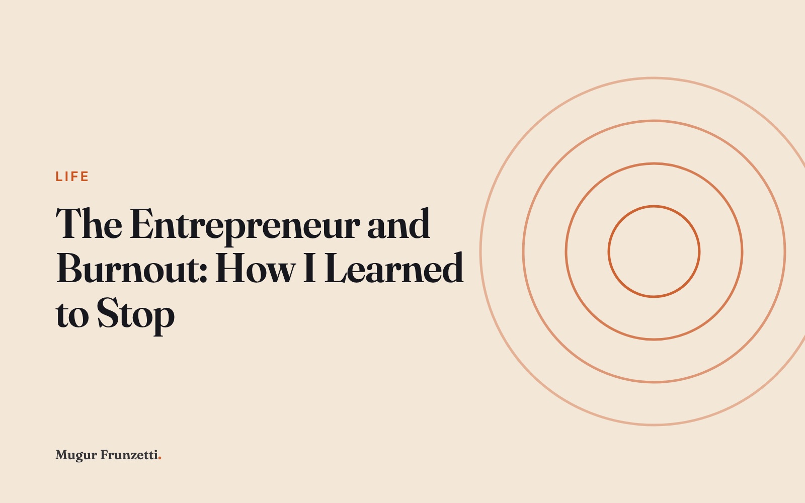 The Entrepreneur and Burnout: How I Learned to Stop