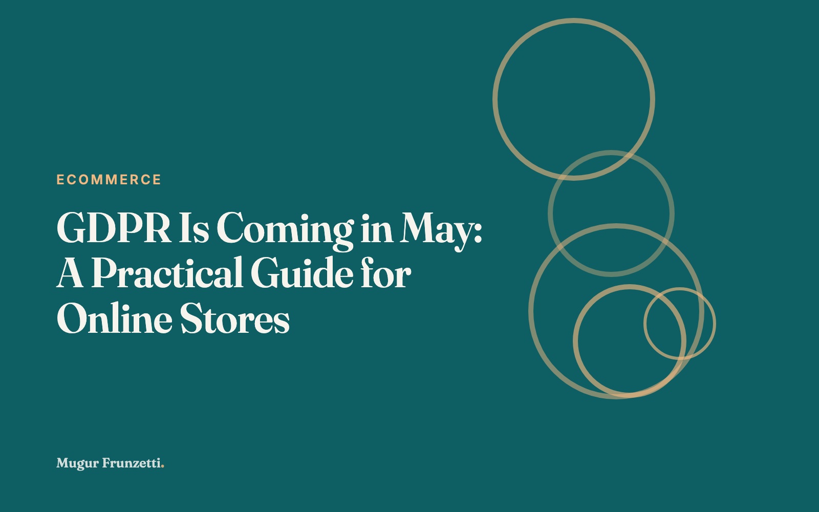 GDPR Is Coming in May: A Practical Guide for Online Stores