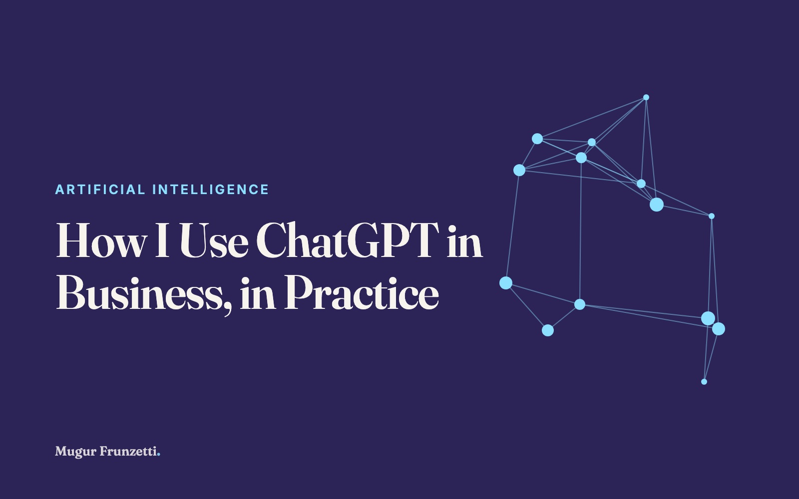 How I Use ChatGPT in Business, in Practice