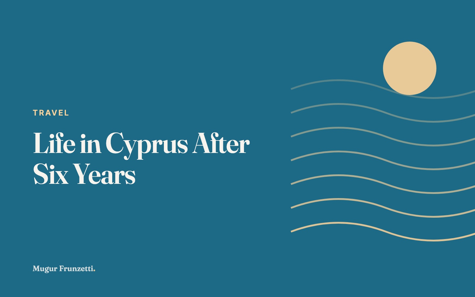 Life in Cyprus After Six Years
