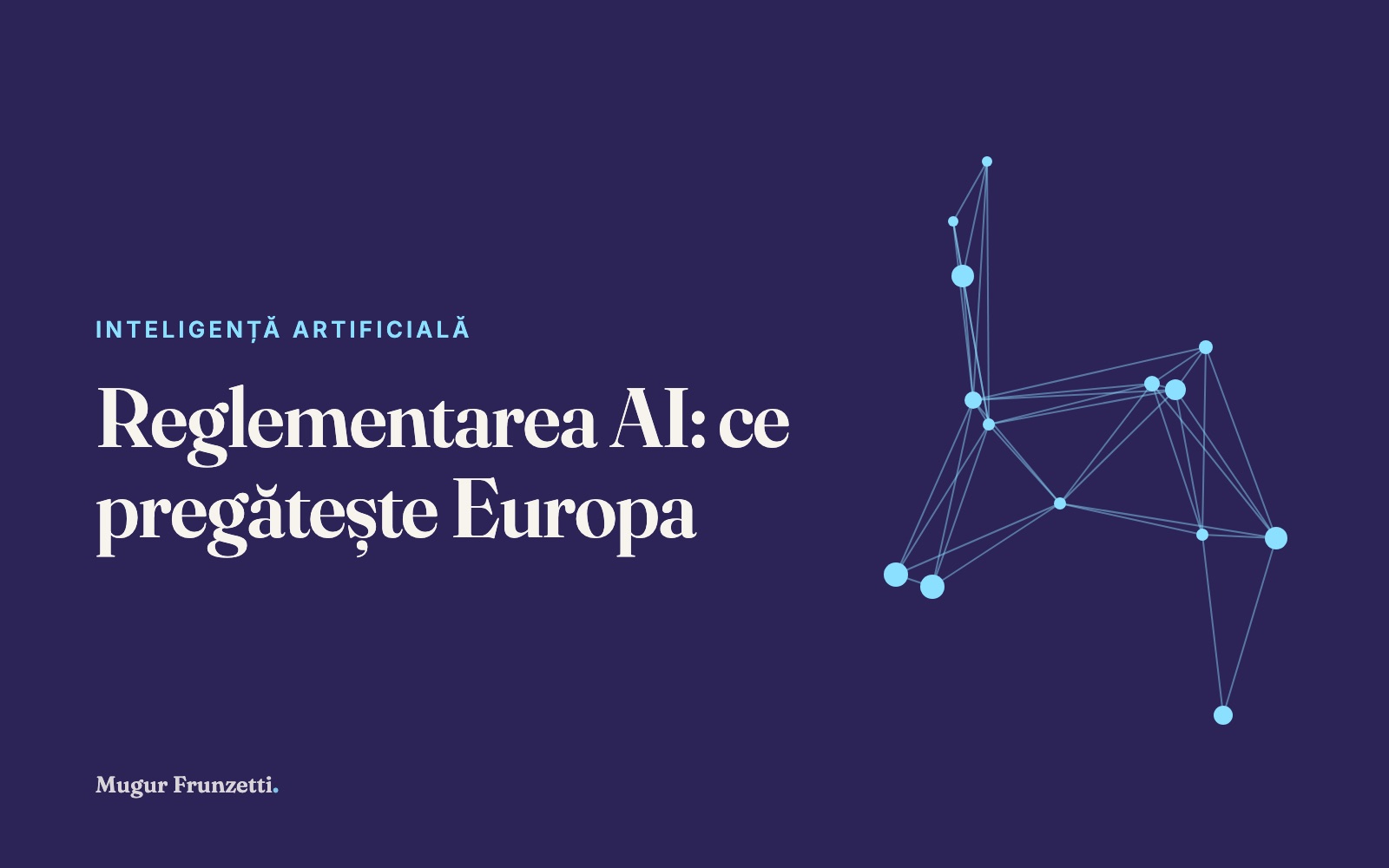Reglementarea AI: ce pregătește Europa