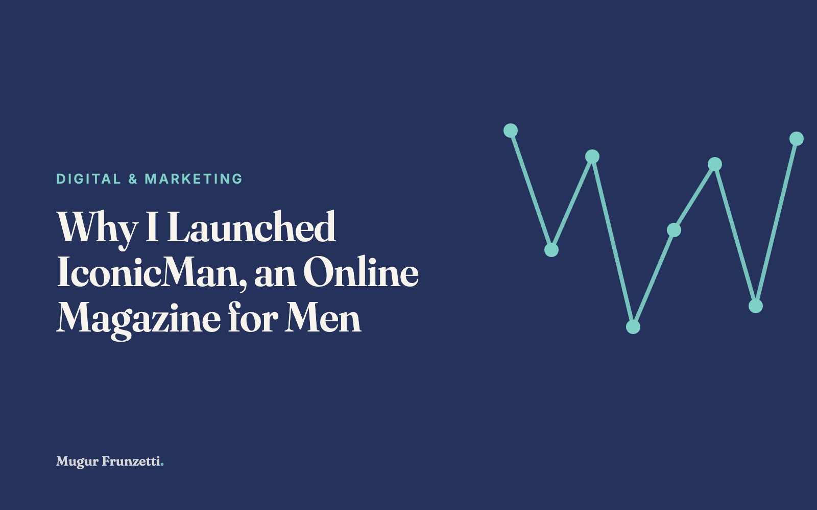 Why I Launched IconicMan, an Online Magazine for Men